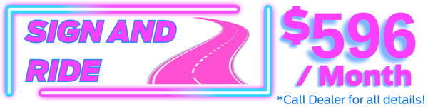 Sign and Drive. See Dealer for all Details