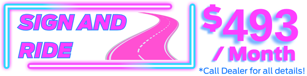 Sign and Drive. See Dealer for all Details
