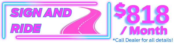 	Sign and Drive. See Dealer for all Details