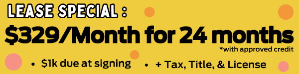 $329 per month with $1000 due at signing, plus TT&L and doc fee. See Dealer for all Details.