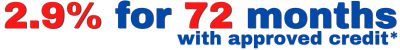 2.9% APR for 72 months with approved credit. See Dealer for all Details.